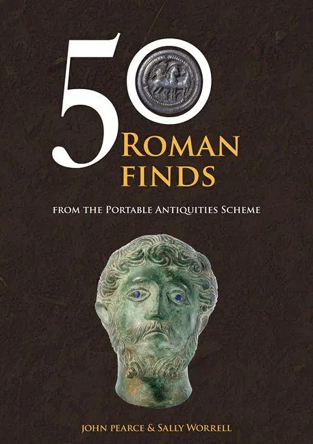Cover: 9781445686844 | 50 Roman Finds | From the Portable Antiquities Scheme | Pearce (u. a.)