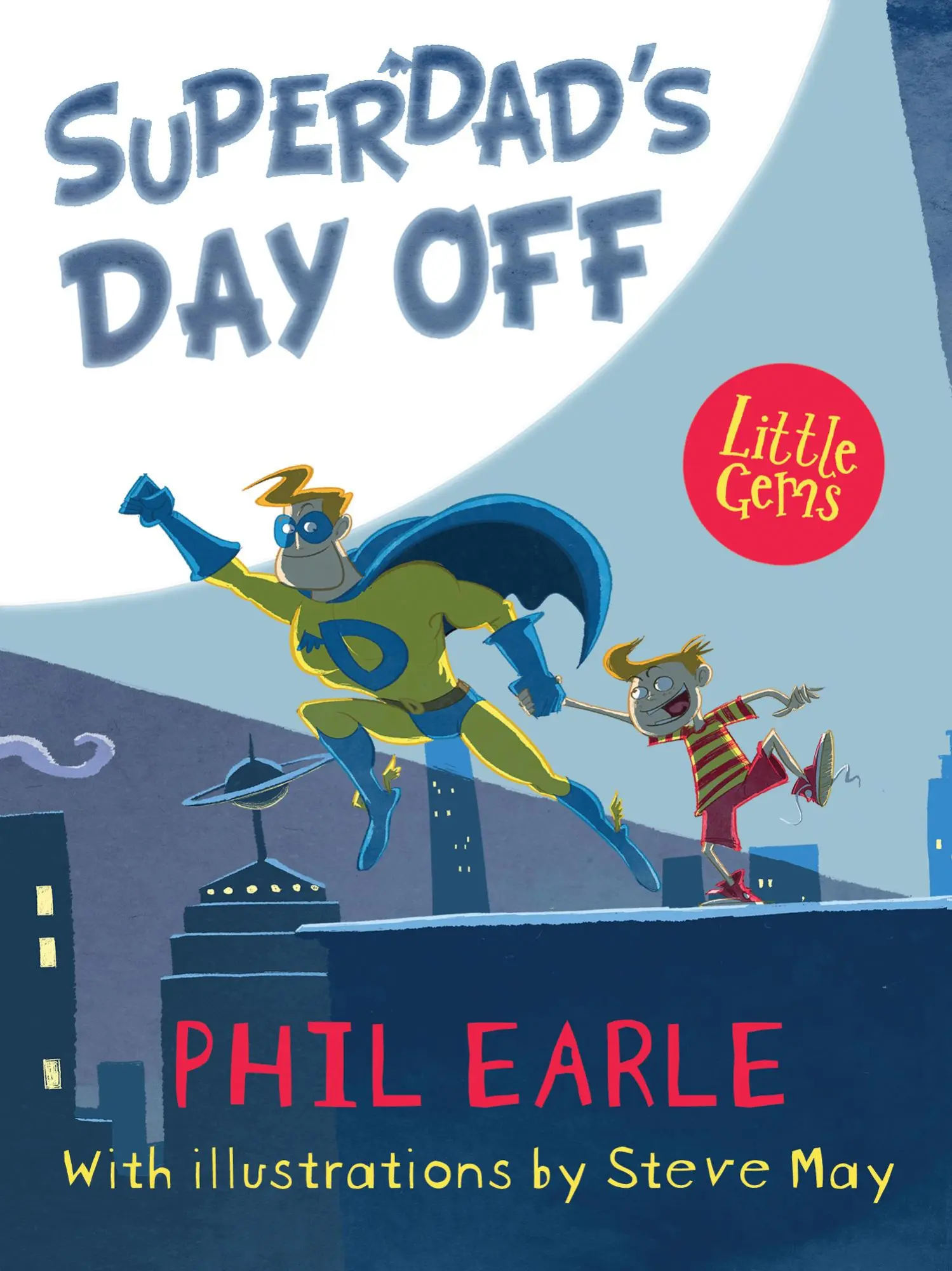 Cover: 9781781126844 | Superdad's Day Off | Phil Earle | Taschenbuch | Englisch | 2017 Cover: 9781781126844 | Superdad's Day Off | Phil Earle | Taschenbuch | Englisch | 2017