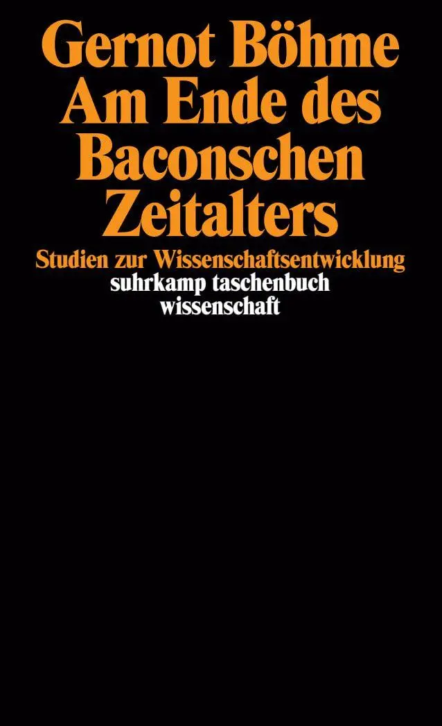 Cover: 9783518286944 | Am Ende des Baconschen Zeitalters | Gernot Böhme | Taschenbuch | 1993
