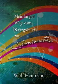 Cover: 9783038307044 | Mein langer Weg vom Kriegskind zum Showmaster | Wolf Haumann | Buch