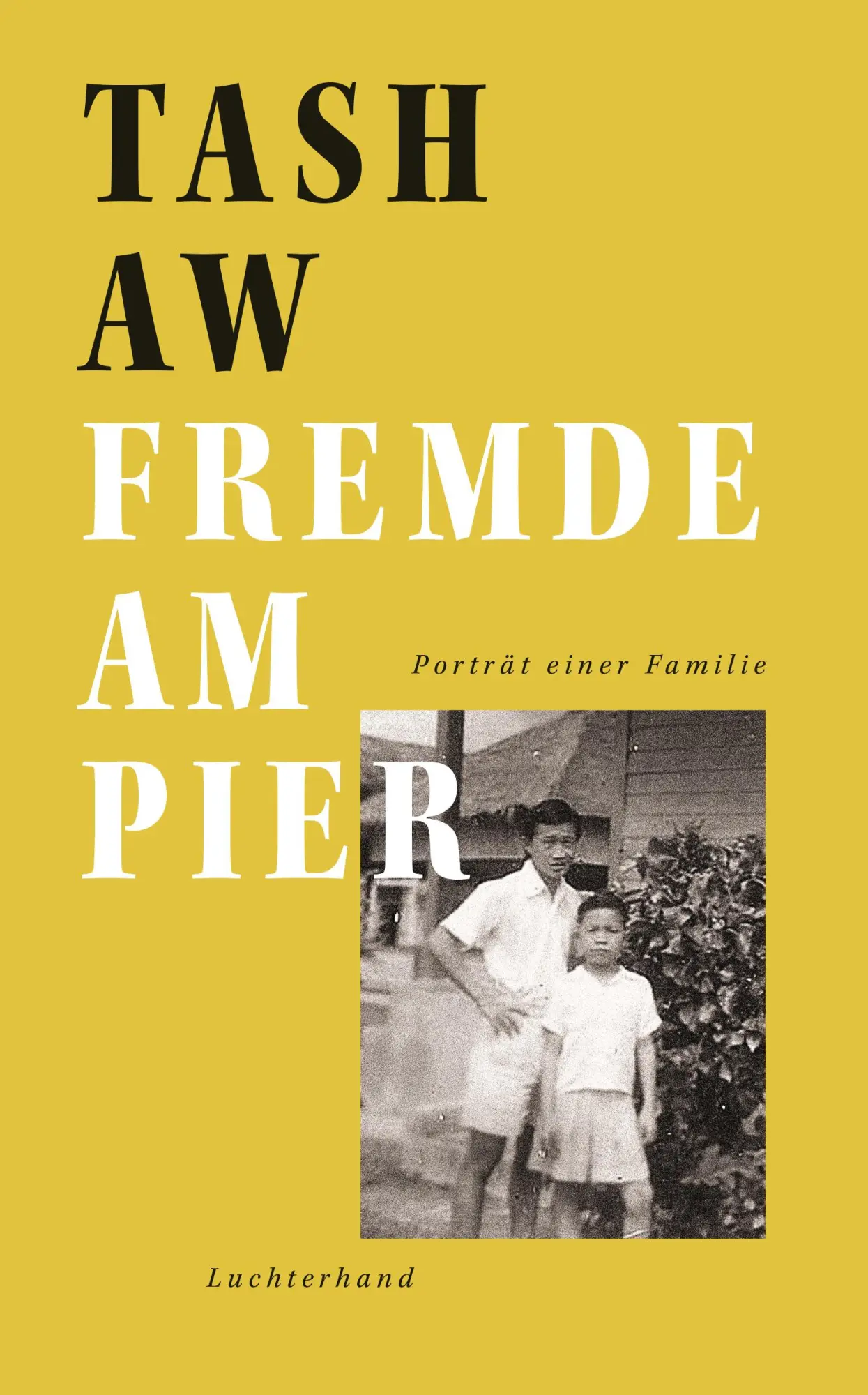 Cover: 9783630877044 | Fremde am Pier | Porträt einer Familie | Tash Aw | Buch | 128 S.