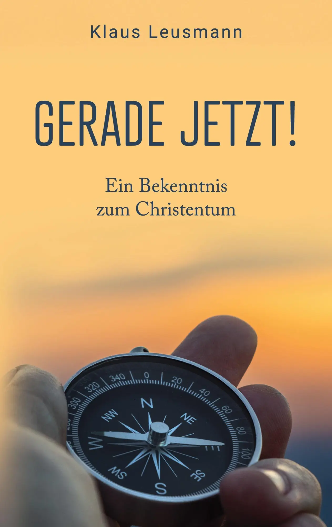 Cover: 9783769337044 | Gerade jetzt! | Ein Bekenntnis zum Christentum | Klaus Leusmann | Buch