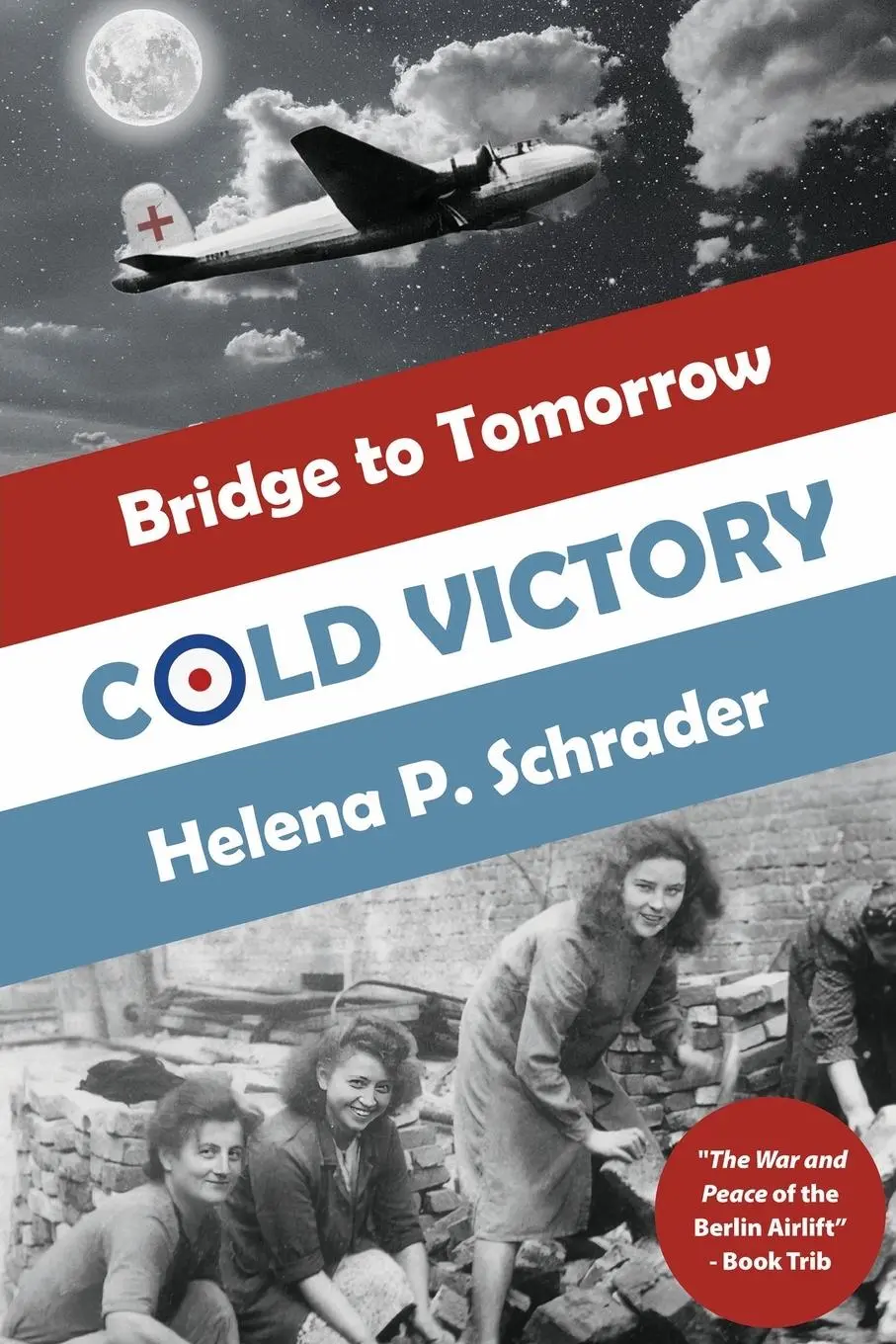 Cover: 9798987177044 | Cold Victory | A Novel of the Berlin Airlift | Helena P. Schrader