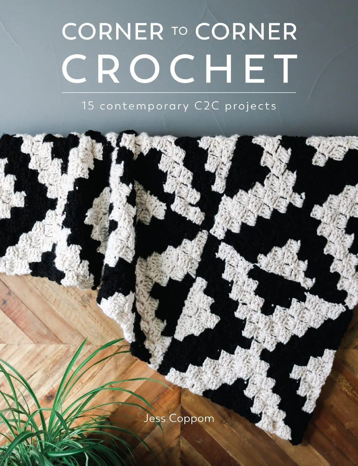 Cover: 9781446307144 | Corner to Corner Crochet | 15 Contemporary C2c Projects | Jess Coppom