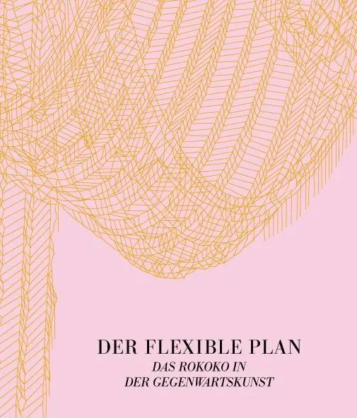 Cover: 9783862067244 | Der flexible Plan | Das Rokoko in der Gegenwartskunst, Dt/engl | Buch