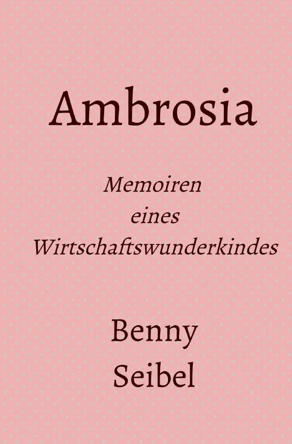 Cover: 9783565057344 | Ambrosia | Memoiren eines Wirtschaftswunderkindes. DE | Jürgen Boesme