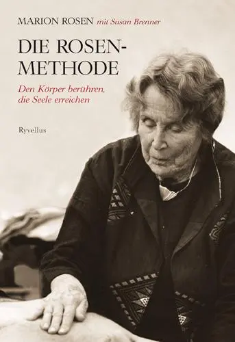 Cover: 9783890607344 | Die Rosen-Methode | Den Körper berühren, die Seele erreichen | Buch Cover: 9783890607344 | Die Rosen-Methode | Den Körper berühren, die Seele erreichen | Buch