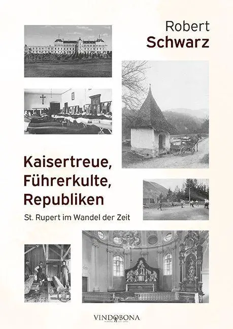 Cover: 9783903637344 | Kaisertreue, Führerkulte, Republiken | St. Rupert im Wandel der Zeit