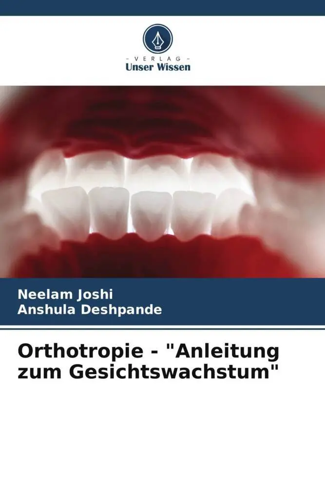 Cover: 9786206987444 | Orthotropie - "Anleitung zum Gesichtswachstum" | Neelam Joshi (u. a.)