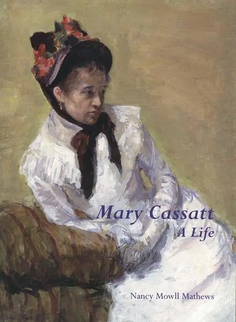 Cover: 9780300077544 | Mary Cassatt: A Life | Nancy Mowll Mathews | Taschenbuch | Englisch