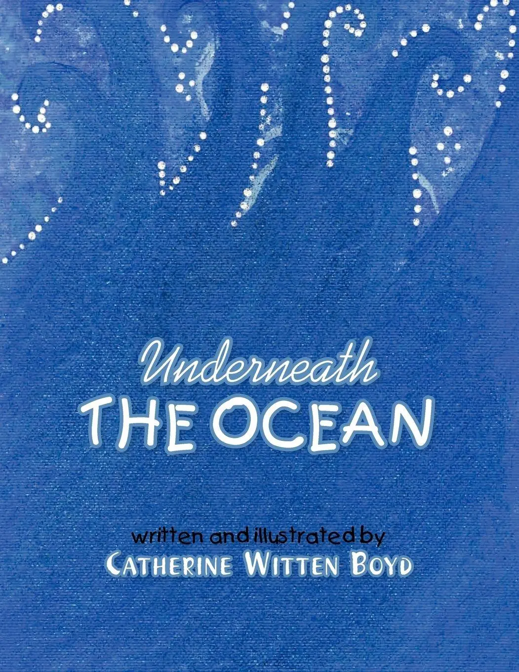 Cover: 9781441557544 | Underneath The Ocean | Catherine Witten Boyd | Taschenbuch | Englisch