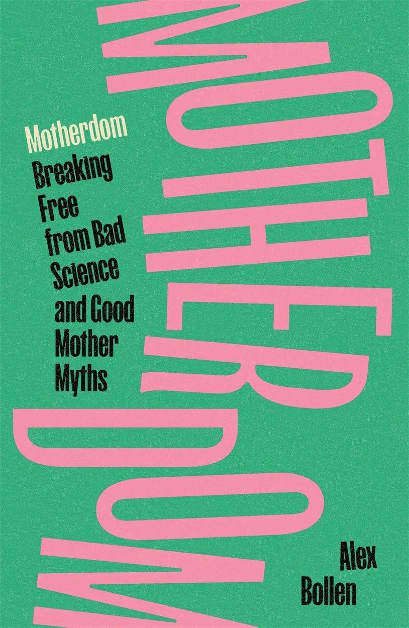 Cover: 9781804297544 | Motherdom | Breaking Free from Bad Science and Good Mother Myths