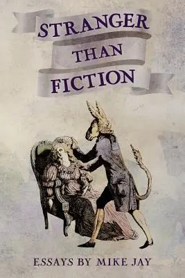 Cover: 9780994617644 | Stranger Than Fiction: Essays by Mike Jay | Mike Jay | Taschenbuch