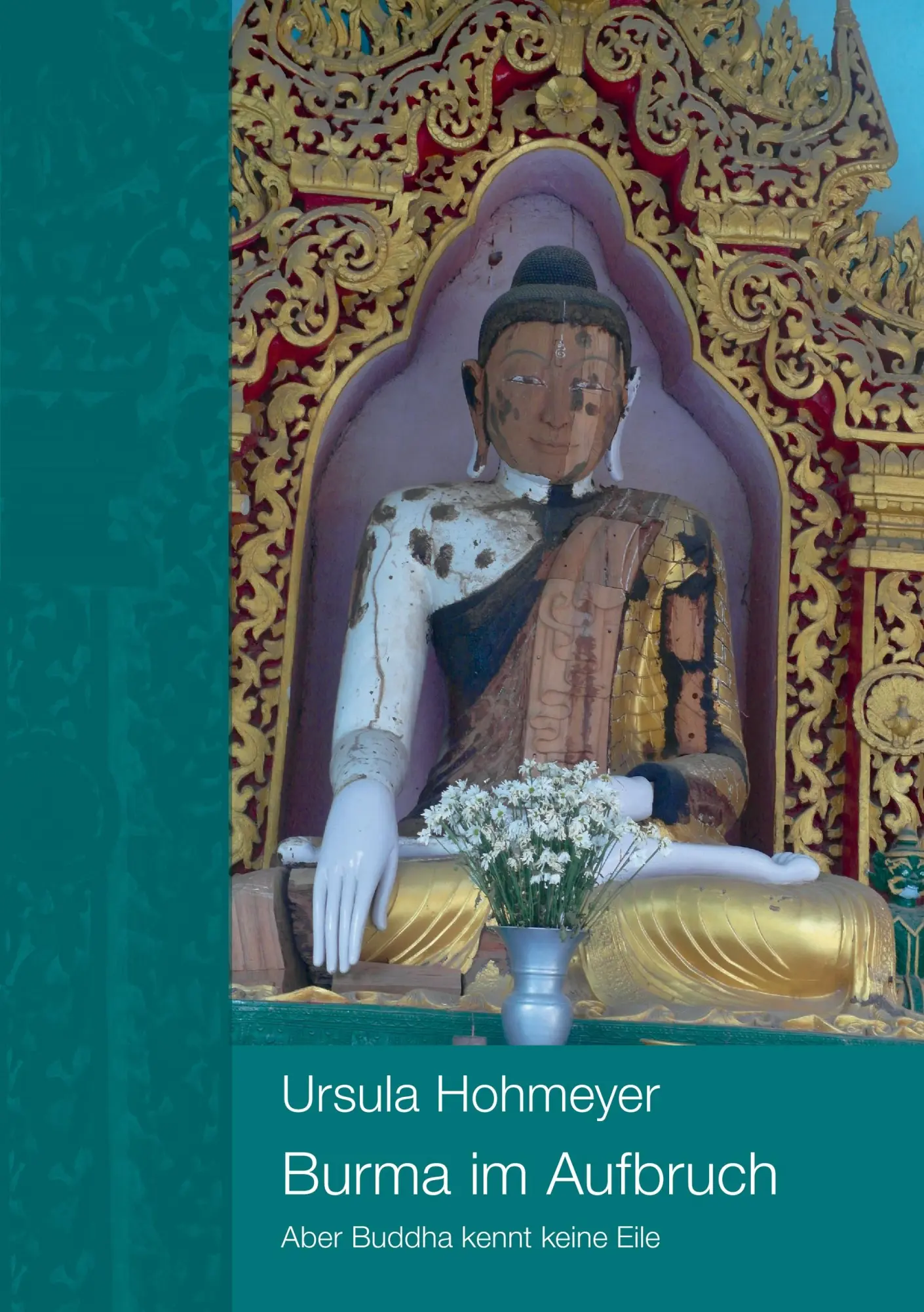 Cover: 9783732267644 | Burma im Aufbruch | Aber Buddha kennt keine Eile | Ursula Hohmeyer