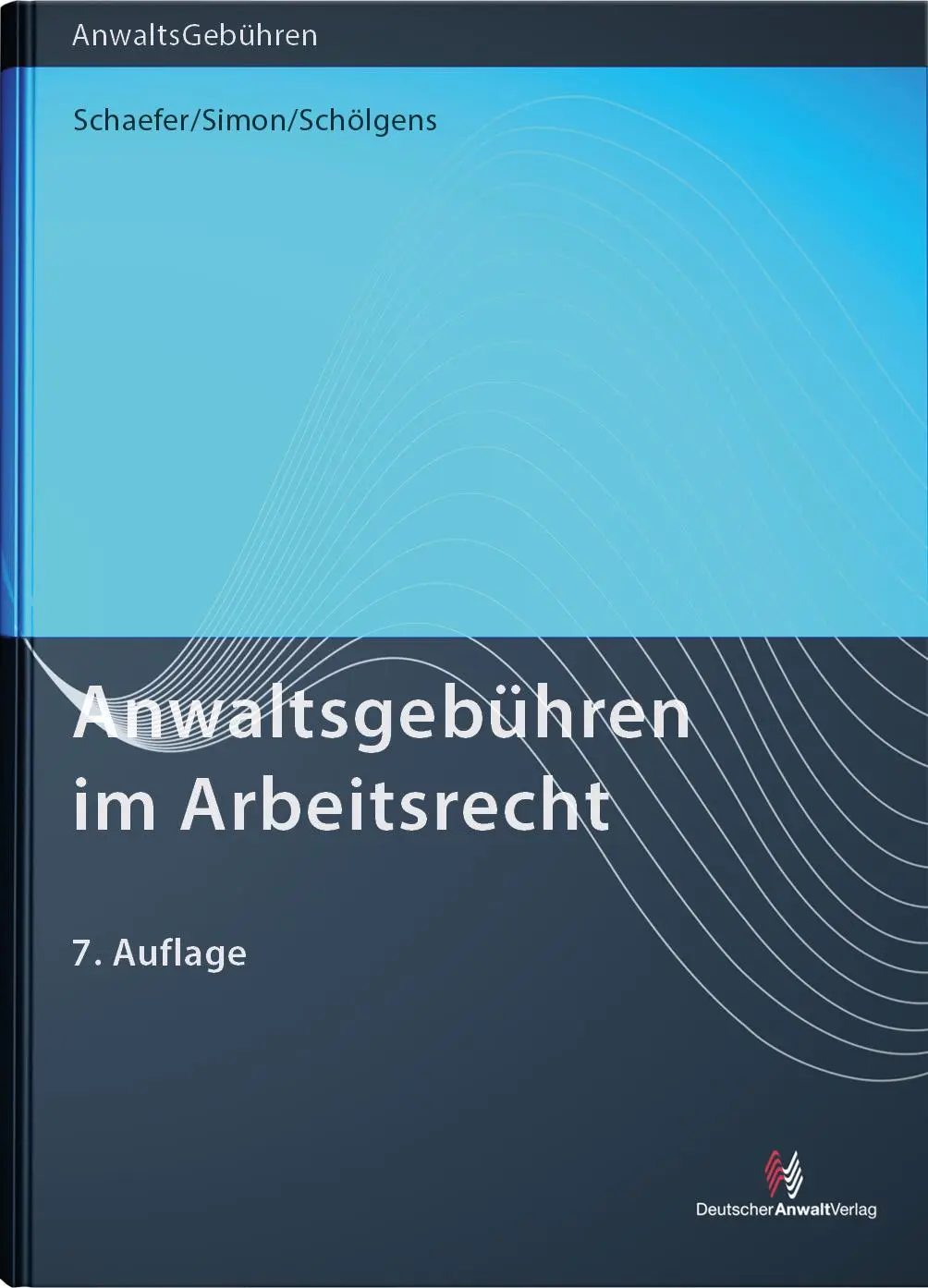 Cover: 9783824017744 | Anwaltsgebühren im Arbeitsrecht | Rolf Schaefer (u. a.) | Taschenbuch