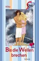 Cover: 9783939337744 | Bis die Wellen brechen | Kika | Taschenbuch | SMS-Bücher | Deutsch
