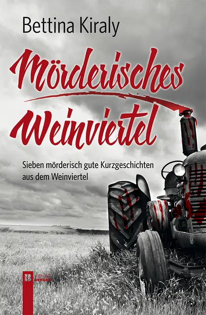 Cover: 9783850287944 | Mörderisches Weinviertel | Bettina Kiraly | Buch | Deutsch | 2017