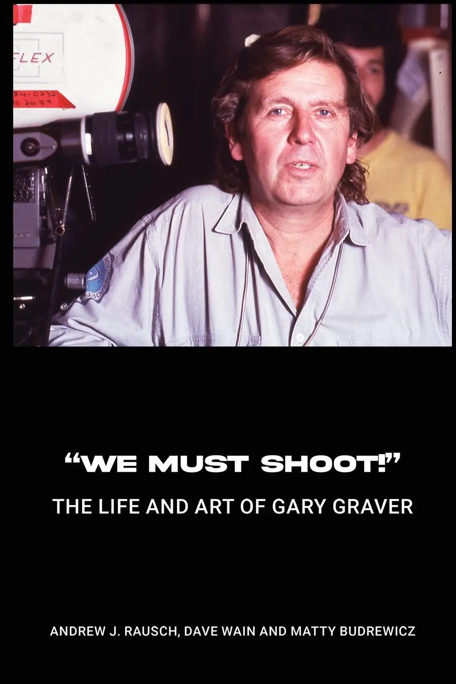 Cover: 9798887717944 | "We Must Shoot!" The Life and Art of Gary Graver | Rausch (u. a.)