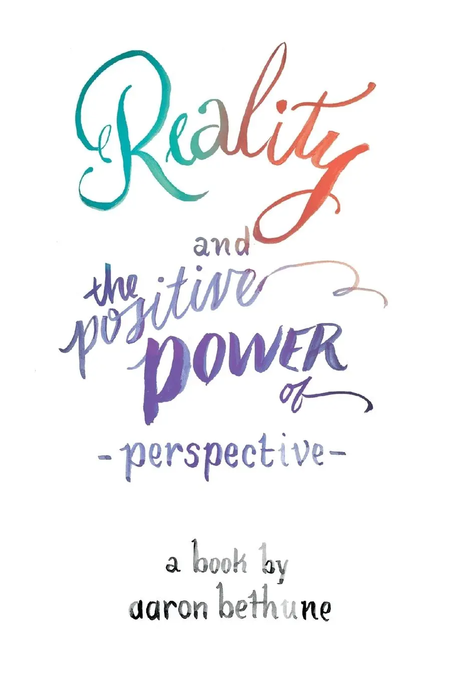Cover: 9781989528044 | Reality and The Positive Power of Perspective | Aaron Bethune | Buch