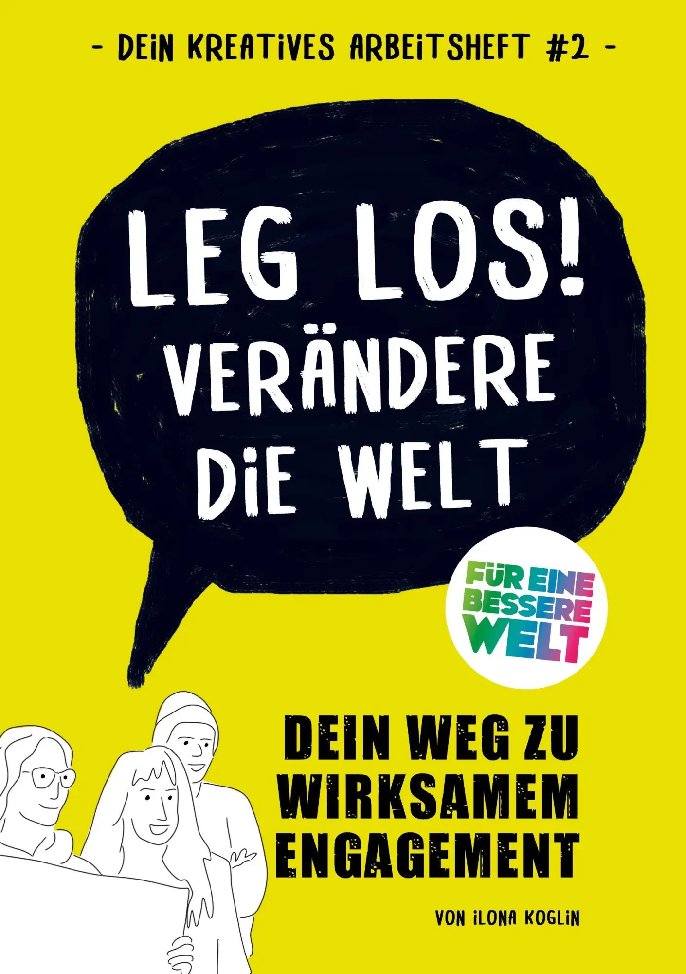 Cover: 9783695748044 | Leg los! Verändere die Welt | Ilona Koglin | Taschenbuch | 64 S.