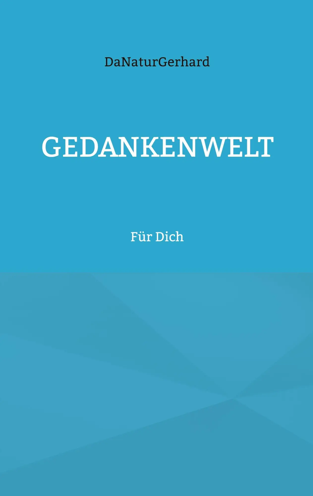 Cover: 9783696738044 | DaNaturGerhard | Gedankenwelt | DaNaturGerhard | Taschenbuch | 72 S.