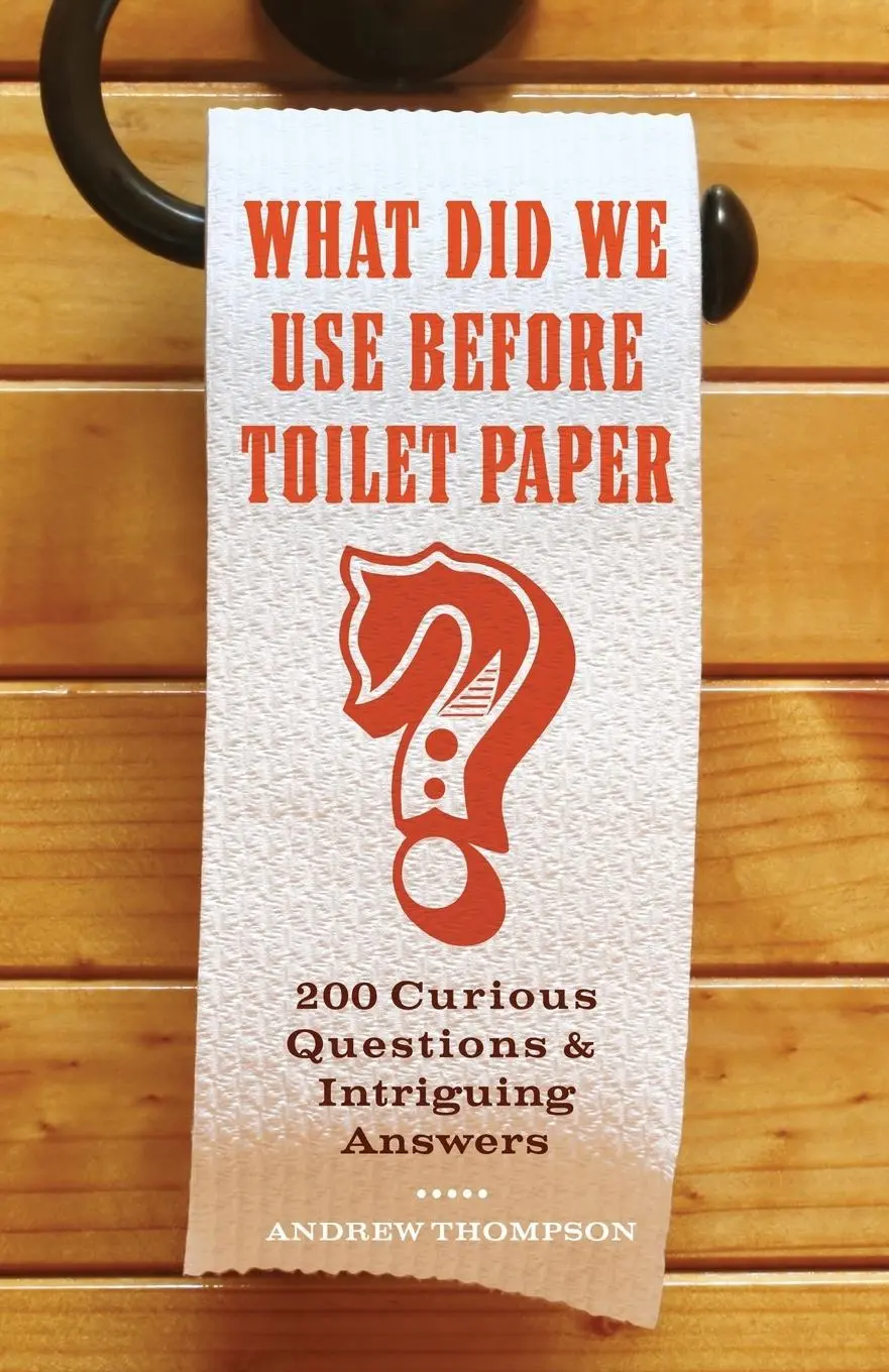 Cover: 9781569758144 | What Did We Use Before Toilet Paper? | Andrew Thompson | Taschenbuch