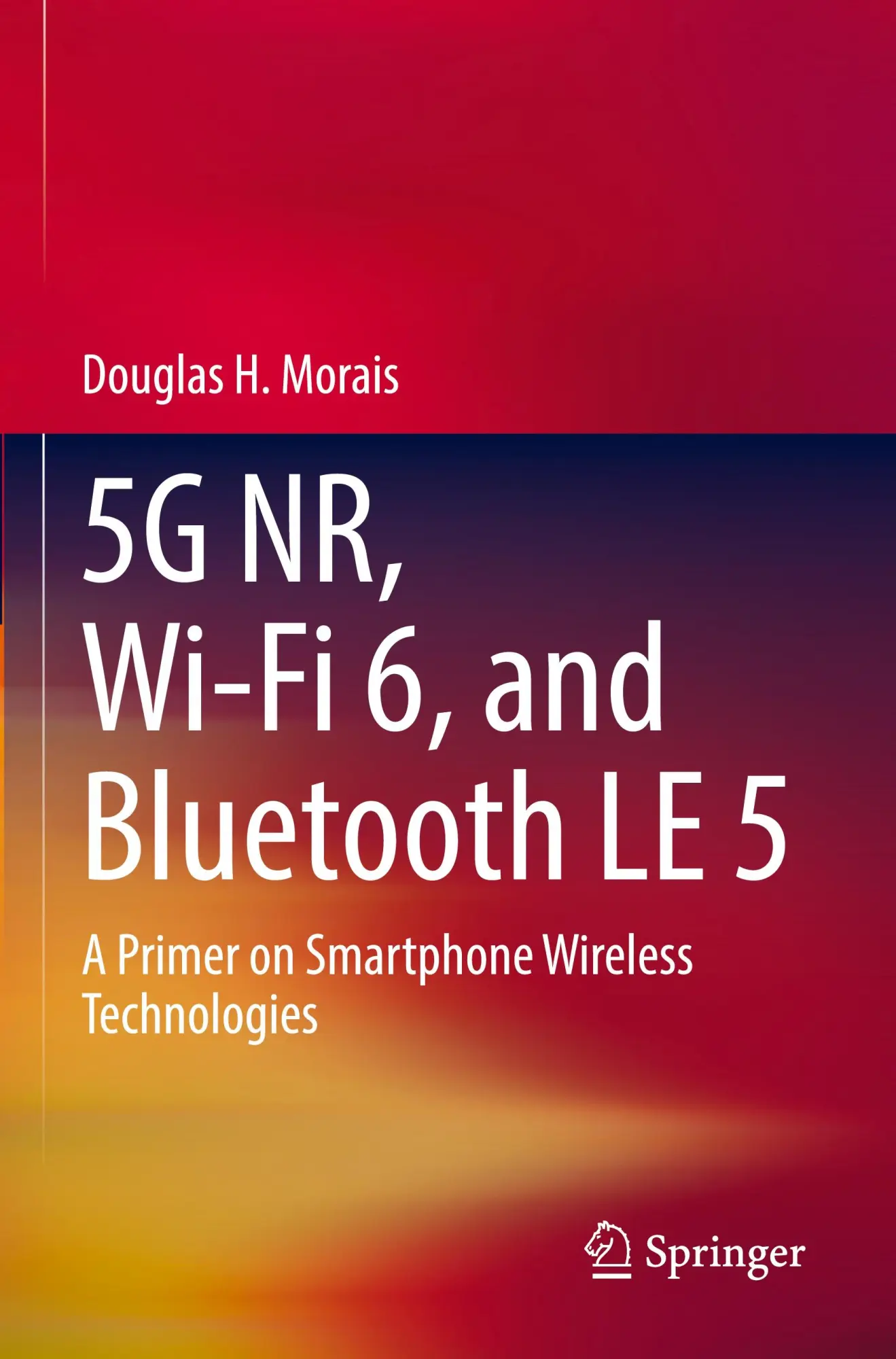 Cover: 9783031338144 | 5G NR, Wi-Fi 6, and Bluetooth LE 5 | Douglas H Morais | Taschenbuch