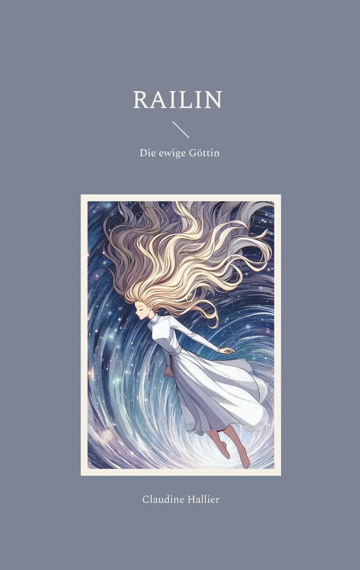 Cover: 9783769398144 | Railin | Die ewige Göttin | Claudine Hallier | Taschenbuch | Railin
