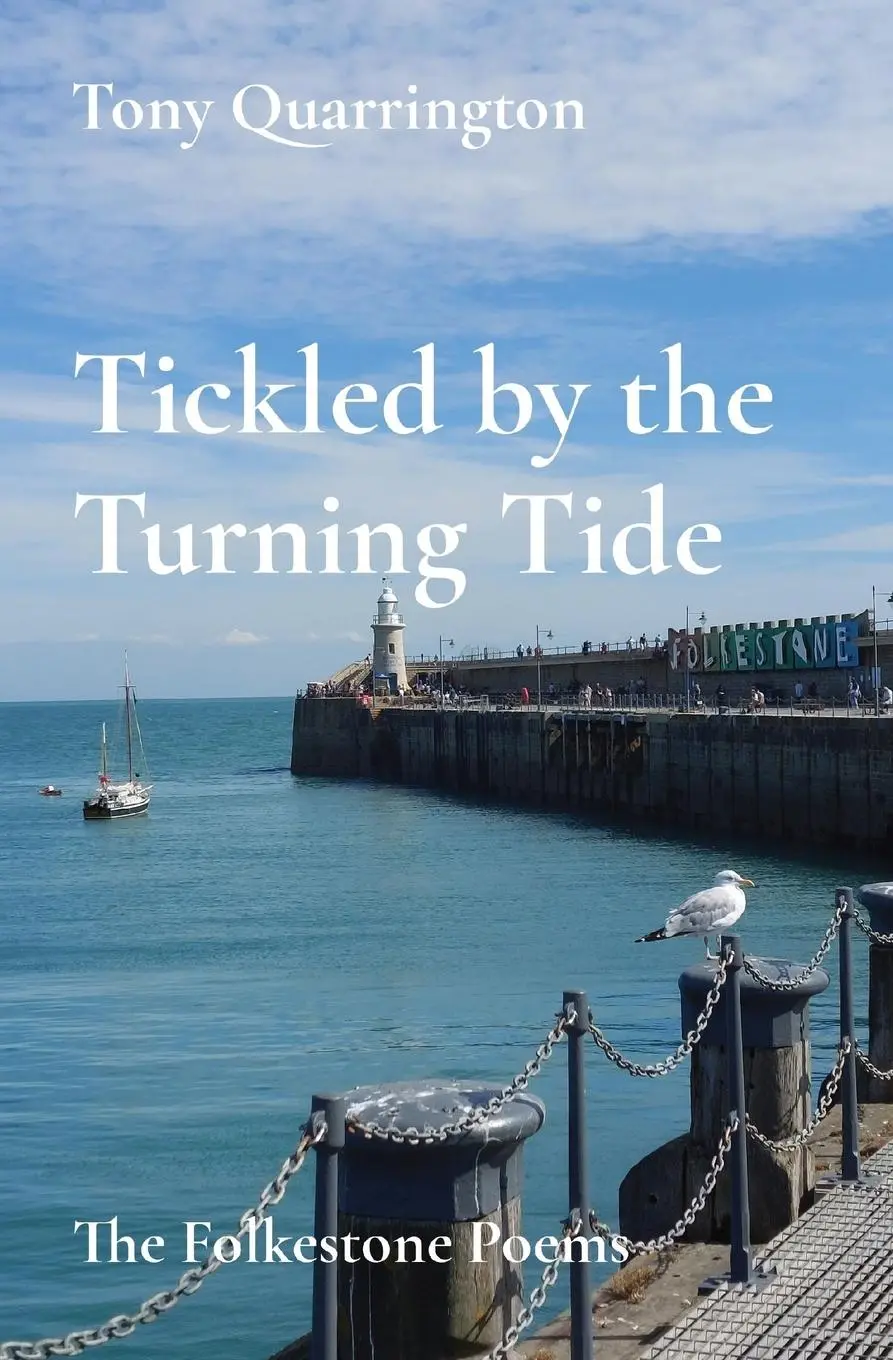 Cover: 9781739648244 | Tickled by the Turning Tide | The Folkestone Poems | Tony Quarrington