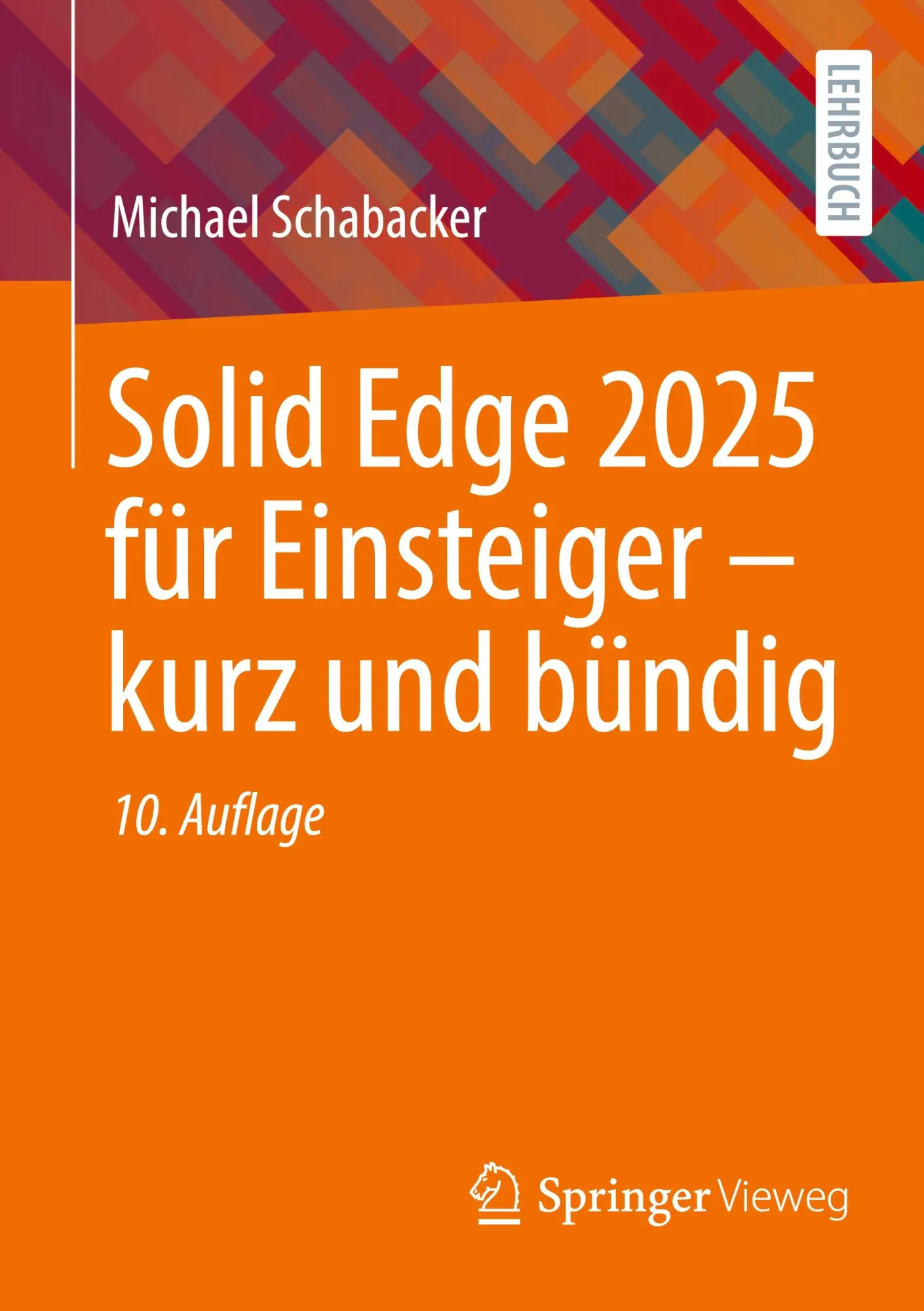 Cover: 9783658498344 | Solid Edge 2025 für Einsteiger - kurz und bündig | Michael Schabacker