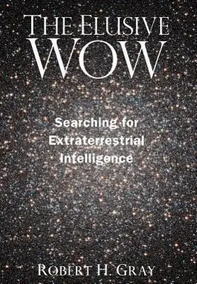 Cover: 9780983958444 | The Elusive Wow | Searching for Extraterrestrial Intelligence | Gray