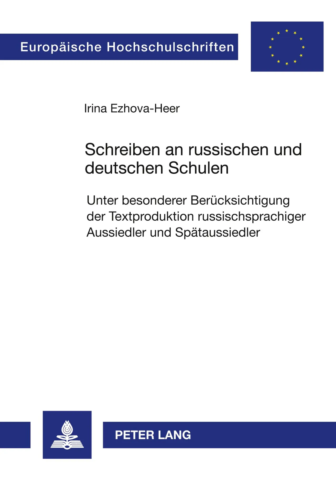Schreiben an russischen und deutschen Schulen: Unter besonderer Berücksichtigung der Textproduktion russischsprachiger Aussiedler und Spätaussiedler (Europäische Hochschulschriften - Reihe XXI)