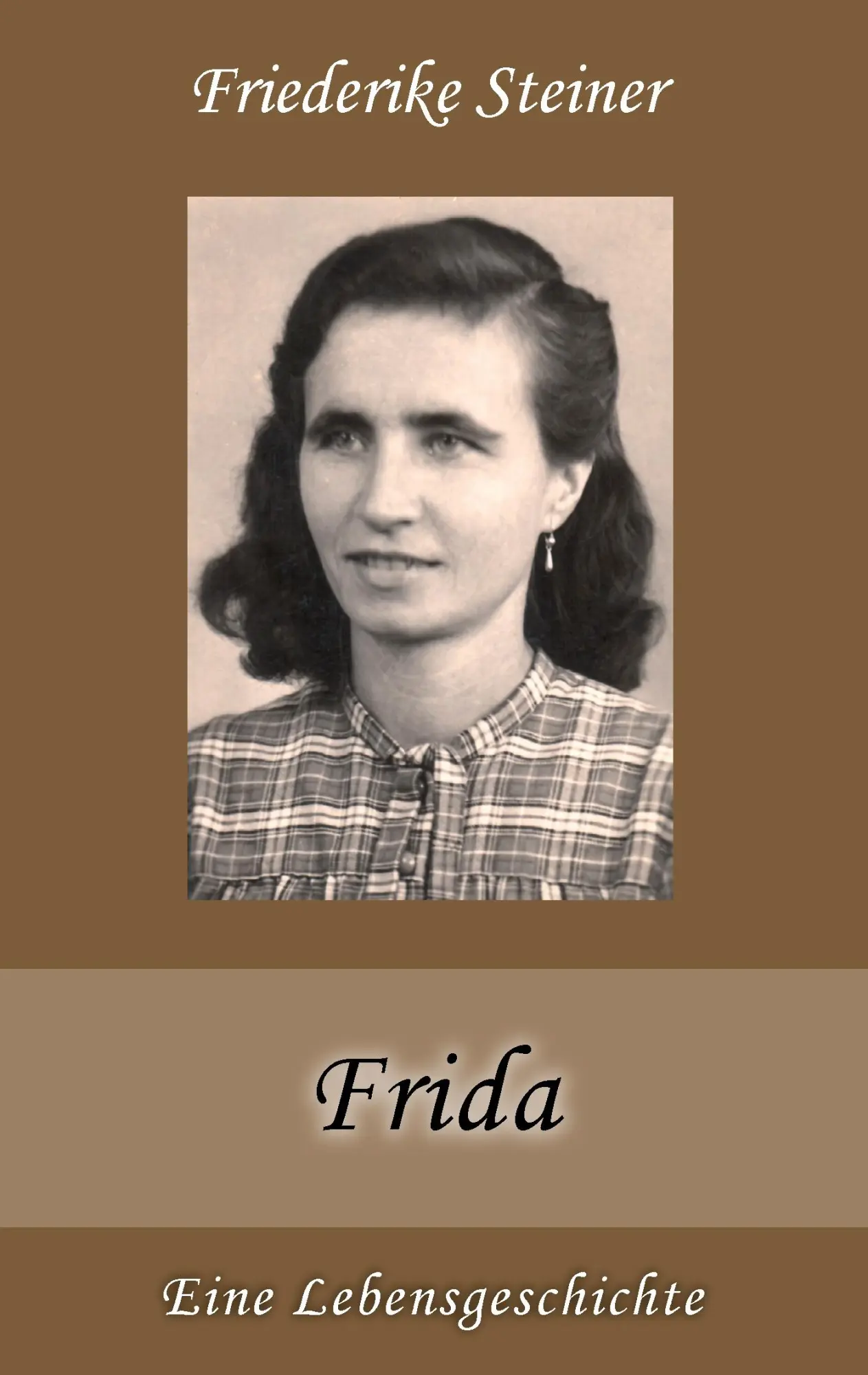 Cover: 9783735778444 | Frida | Eine Lebensgeschichte | Friederike Steiner | Taschenbuch