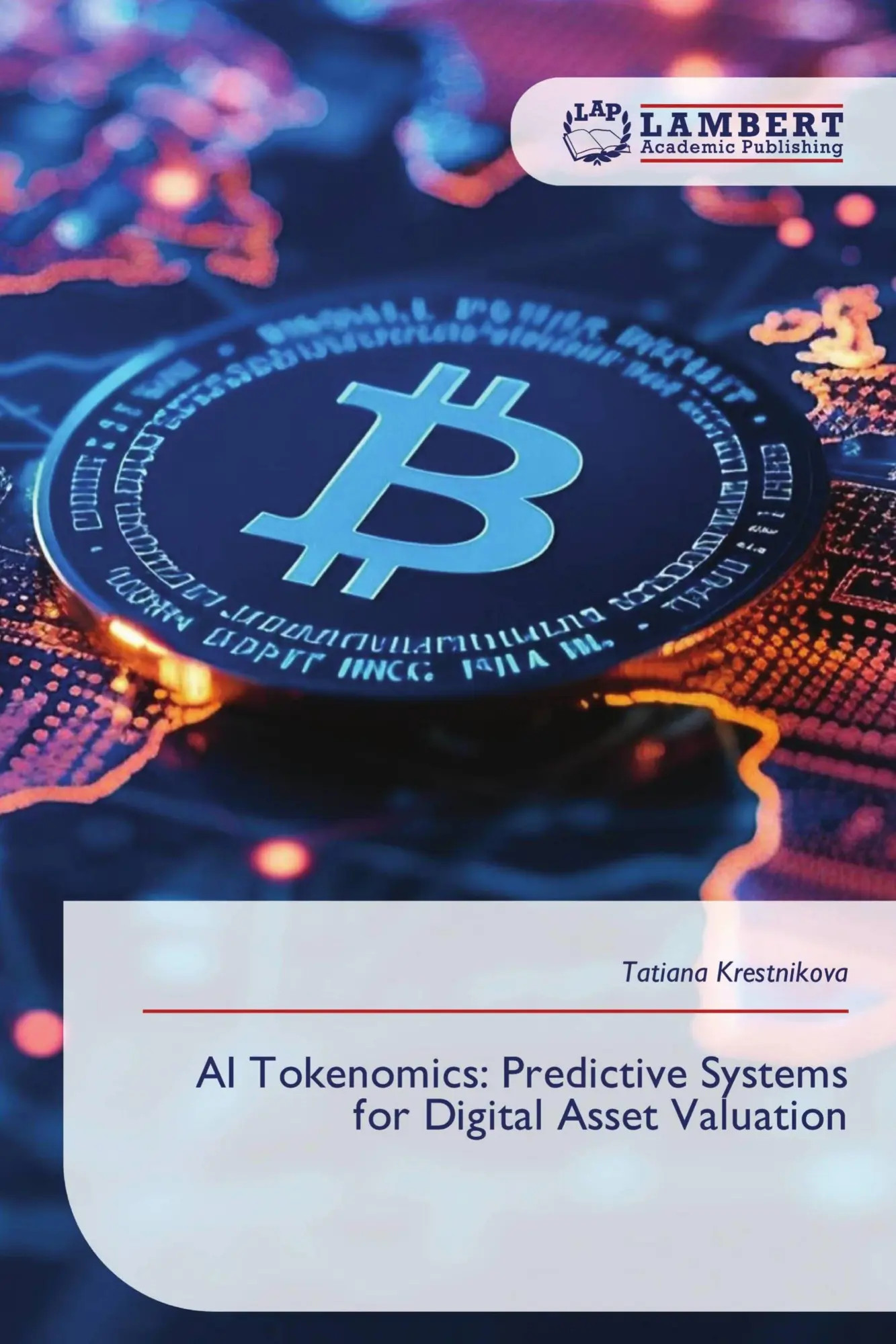 Cover: 9786209308444 | AI Tokenomics: Predictive Systems for Digital Asset Valuation | Buch