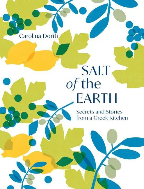 Cover: 9781787138544 | Salt of the Earth | Secrets From a Greek Kitchen | Carolina Doriti