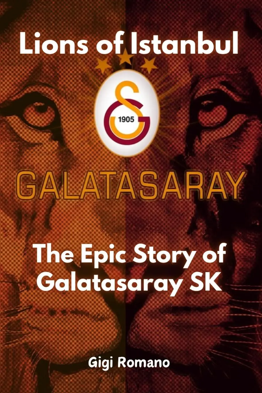 Cover: 9781923448544 | Lions of Istanbul | The Epic Story of Galatasaray SK | Gigi Romano