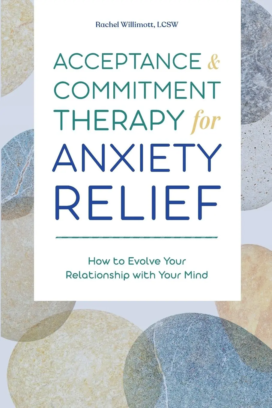 Cover: 9781647398644 | Acceptance and Commitment Therapy for Anxiety Relief | Willimott