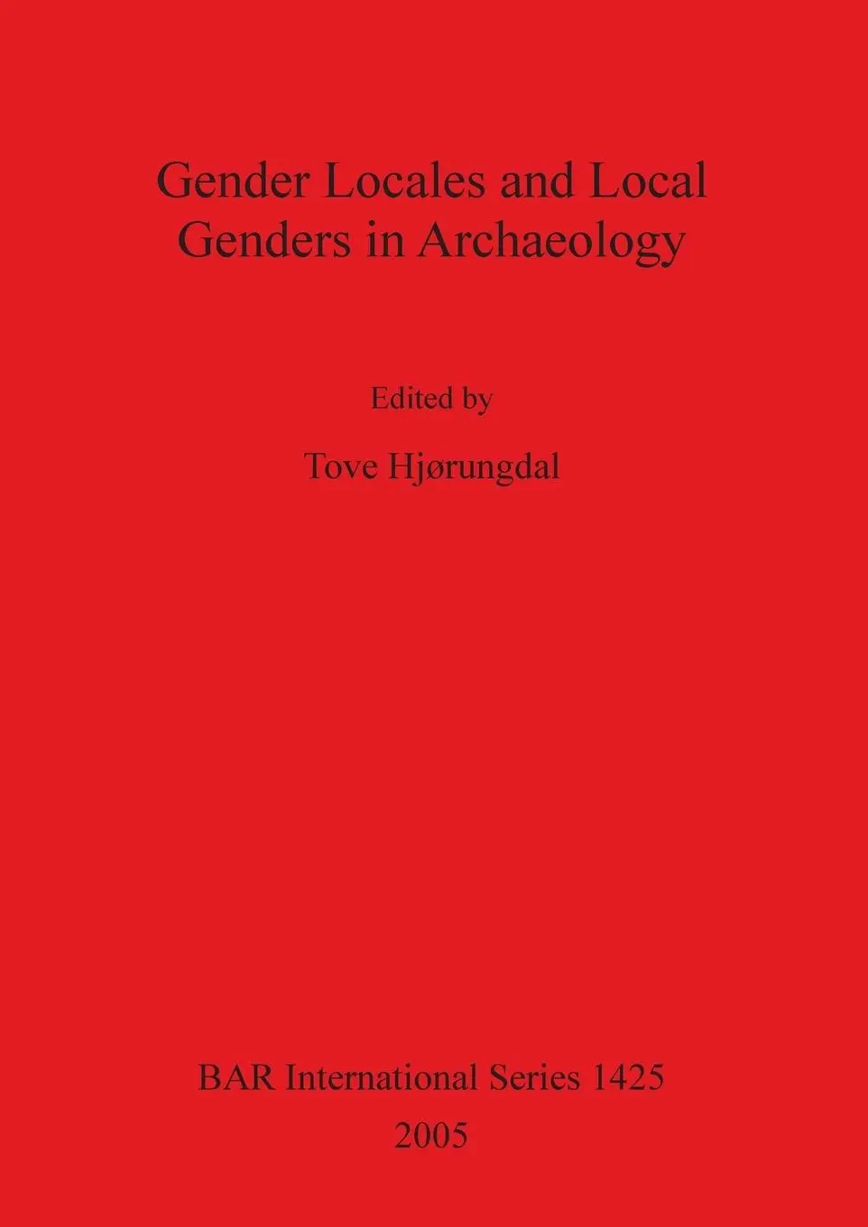 Cover: 9781841718644 | Gender Locales and Local Genders in Archaeology | Tove Hjørungdal