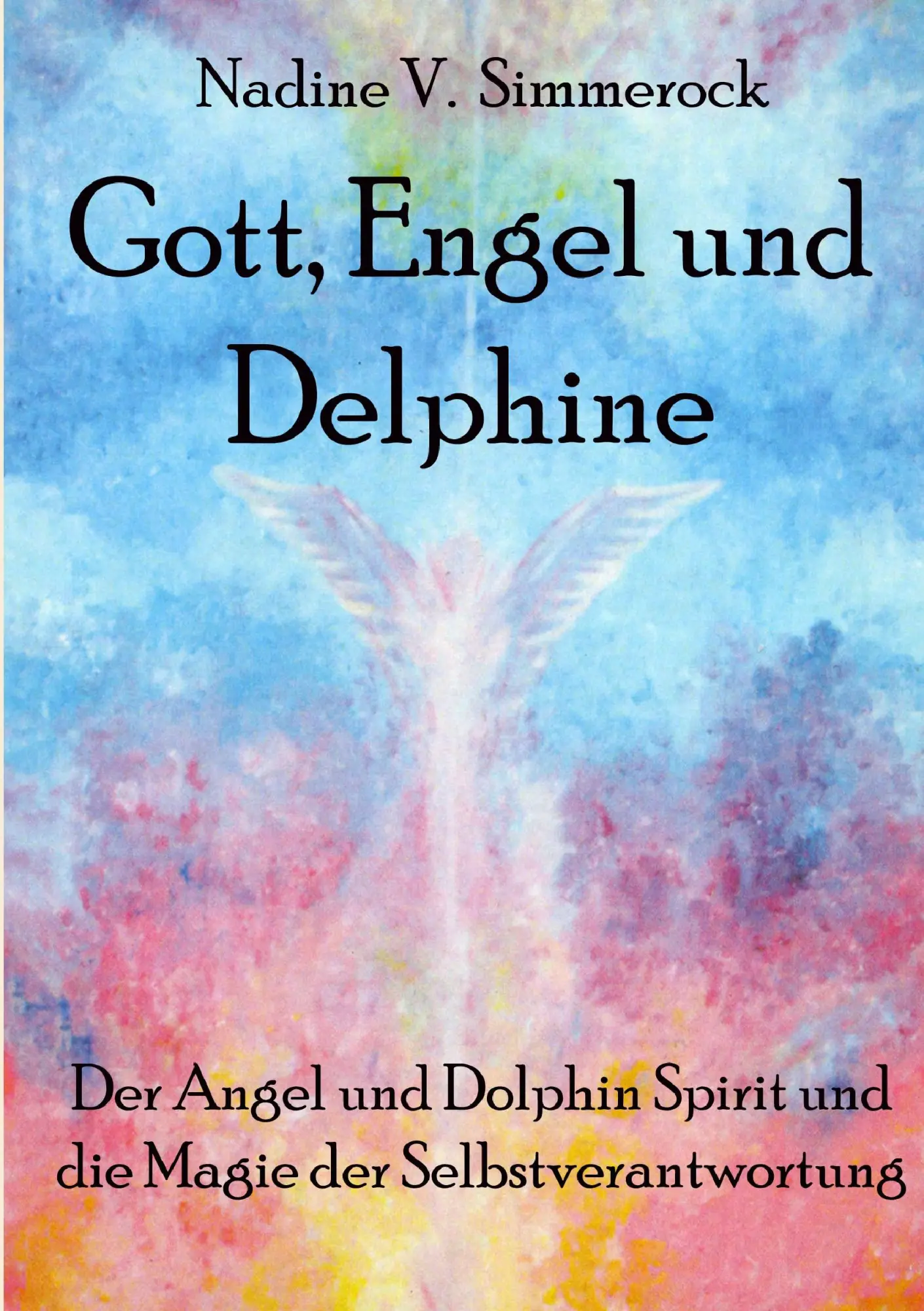 Cover: 9783837038644 | Gott, Engel und Delphine | Nadine V. Simmerock | Taschenbuch | 308 S.