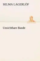 Cover: 9783849528744 | Unsichtbare Bande | Selma Lagerlöf | Taschenbuch | Paperback | 216 S.