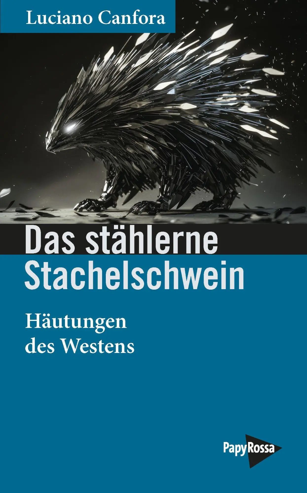 Cover: 9783894388744 | Das stählerne Stachelschwein | Häutungen des Westens | Luciano Canfora