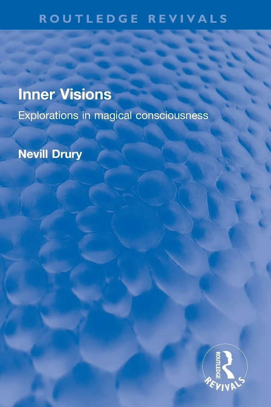 Cover: 9781032248844 | Inner Visions | Explorations in magical consciousness | Nevill Drury