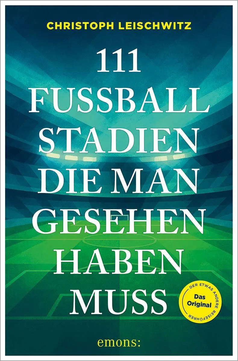 Cover: 9783740828844 | 111 Fußballstadien, die man gesehen haben muss | Christoph Leischwitz