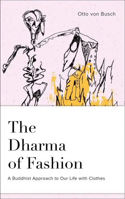 Cover: 9780764358944 | The Dharma of Fashion | A Buddhist Approach to Our Life with Clothes