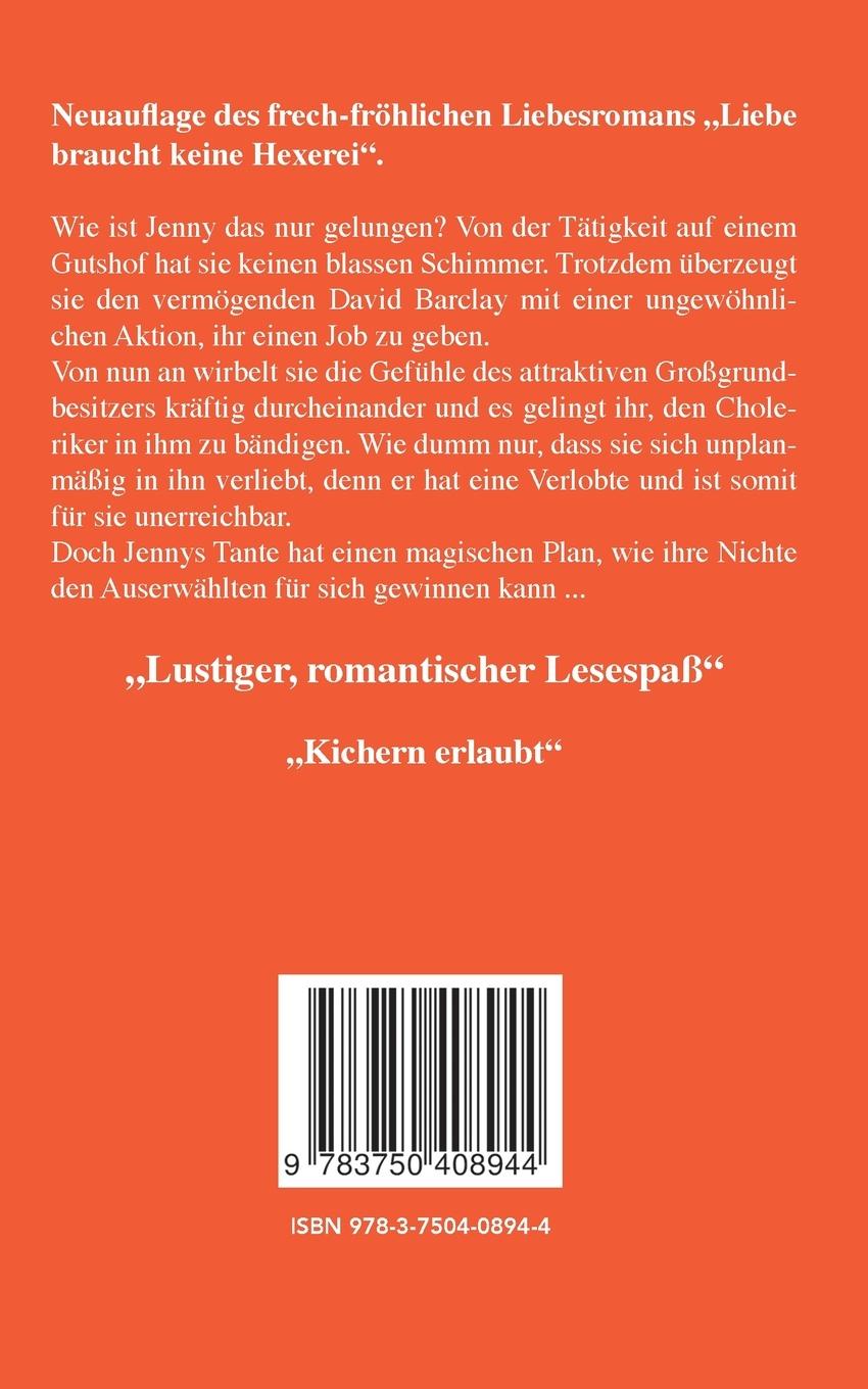 Rückseite: 9783750408944 | Liebe braucht keine Hexerei | Liebesroman: witzig und romantisch