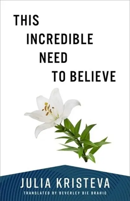 Cover: 9780231219044 | This Incredible Need to Believe | Julia Kristeva | Taschenbuch | 2025