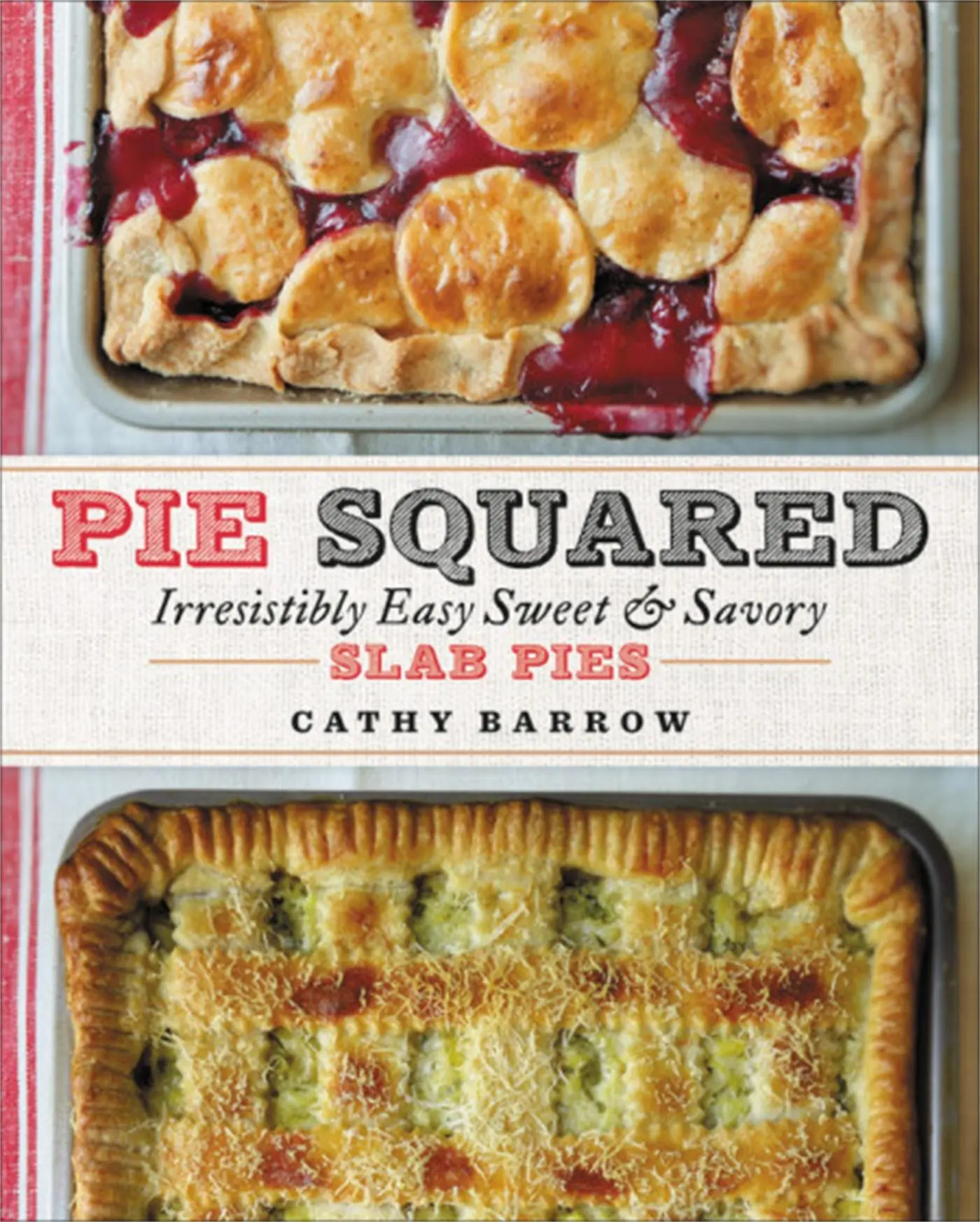 Cover: 9781538729144 | Pie Squared | Irresistibly Easy Sweet &amp; Savory Slab Pies | Barrow