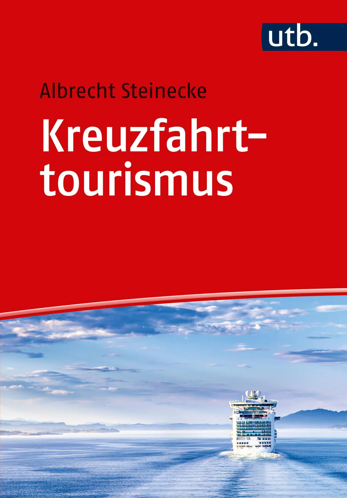 Cover: 9783825249144 | Kreuzfahrttourismus | Albrecht Steinecke | Taschenbuch | 252 S. | 2018