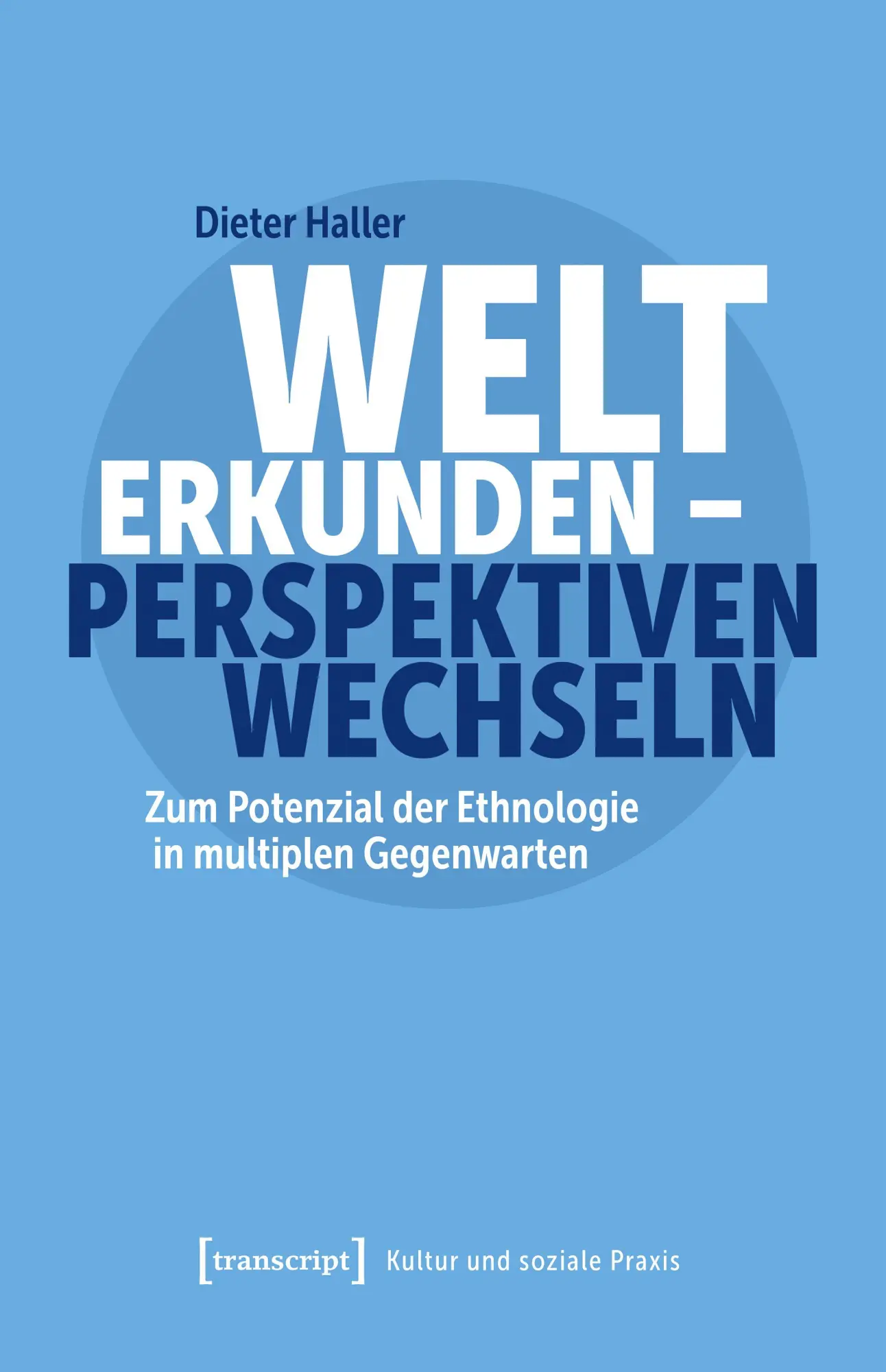 Cover: 9783837679144 | Welt erkunden - Perspektiven wechseln | Dieter Haller | Taschenbuch