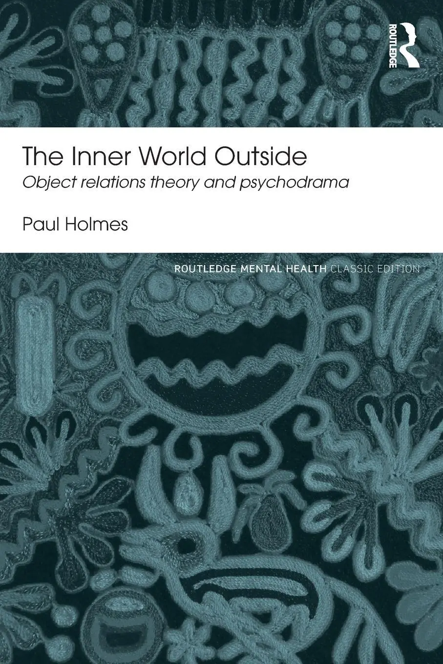 Cover: 9781138829244 | The Inner World Outside | Object Relations Theory and Psychodrama